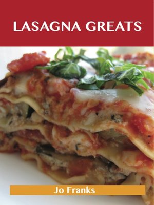 cover image of Lasagna Greats: Delicious Lasagna Recipes, The Top 95 Lasagna Recipes